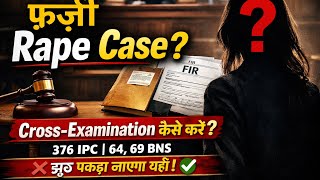 How to Cross-Examine the Complainant in a Fake R@pe Case | 376 IPC | 64, 69 BNS |