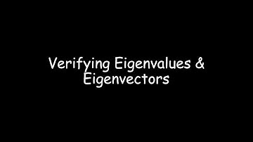 Verifying the Eigenvalues & Eigenvectors