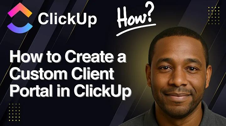 How to Create a Custom Client Portal in ClickUp | 2025 Guide
