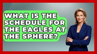 What Is the Schedule for the Eagles at the Sphere? | Nightlife Experiences