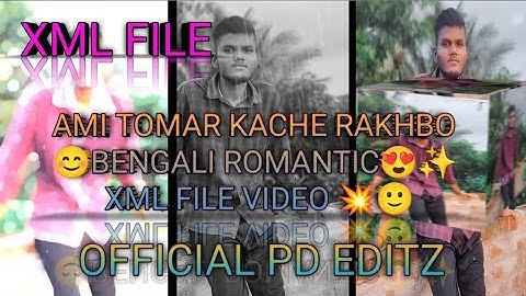 AMI TOMAR KACHE RAKHBO 😘 BANGALI ROMANTIC 😘🥰XML FILE VIDEO