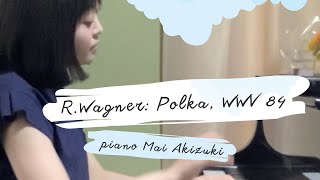 R.Wagner: Polka, WWV 84                             piano  Mai Akizuki