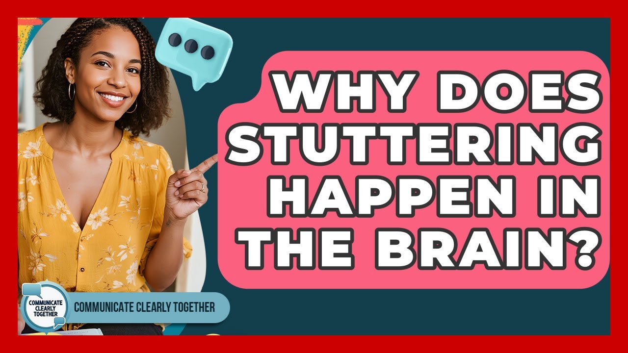 Why Does Stuttering Happen In The Brain? - Communicate Clearly Together ...