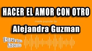 Alejandra Guzman - Hacer El Amor Con Otro (Versión Karaoke)