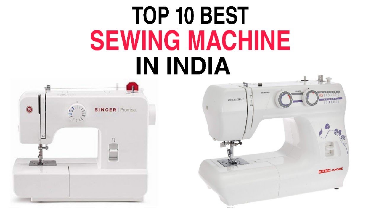 Top 10 Best Sewing Machine in India Brands With Price 2021 Best