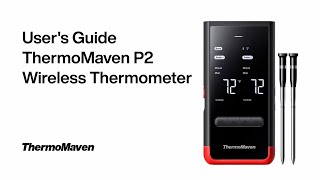 User Guide: ThermoMaven P2 Wireless Thermometer Unboxing, Cooking & Charging Instructions