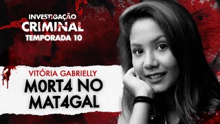 Ass4Ssinada Por Engano - Caso Vitória Gabrielly - Investigação Criminal - 10ª Temporada