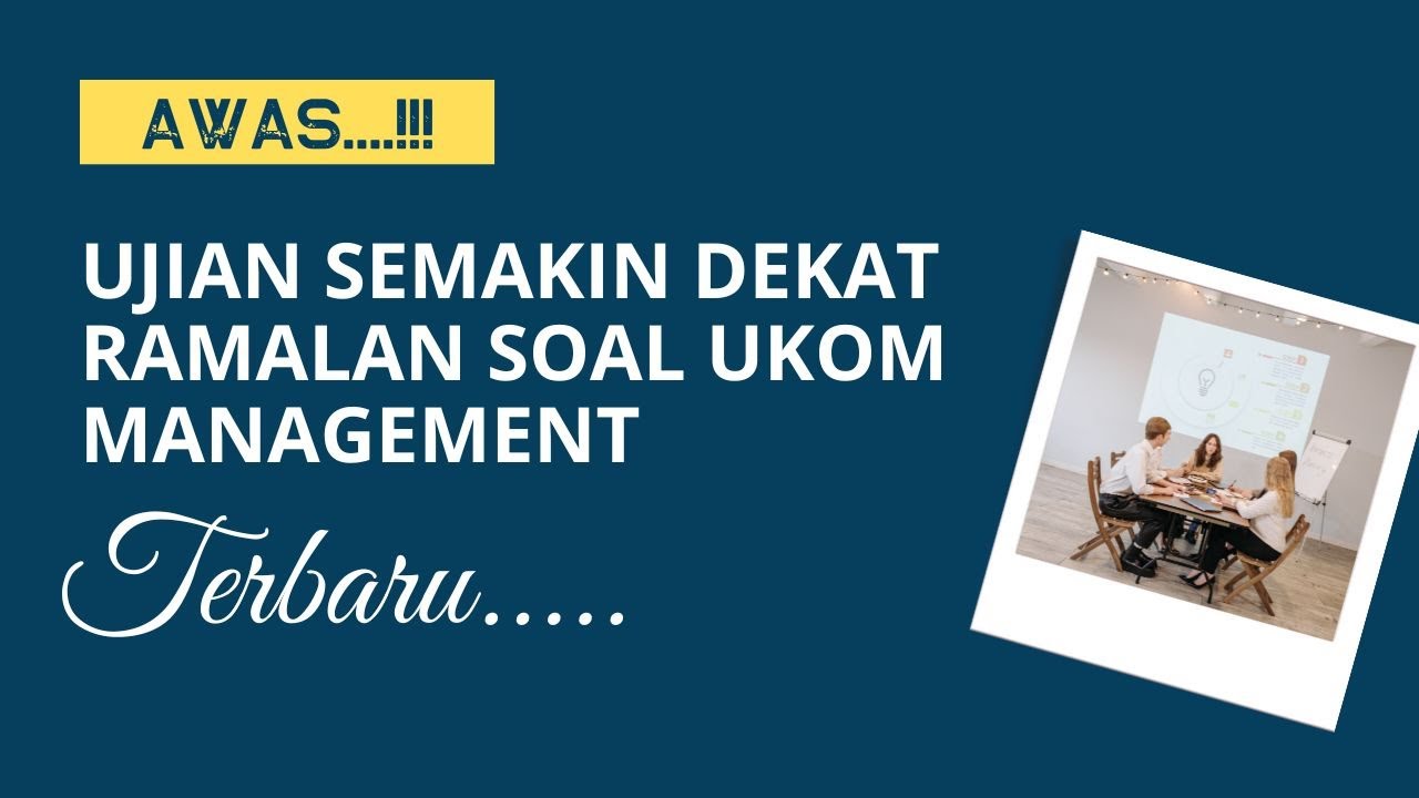Ujian Semakin Dekat  Jangan Panik! Ini Dia Ramalan Soal UKOM Manajemen-mu