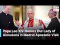 Pope Leo XIV Leads Historic Devotion at Almudena Cathedral, Gold Rose Tribute to Virgin Mary | AK1N
