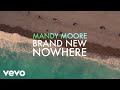 Mandy Moore - Brand New Nowhere (Lyric Video)