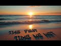 The First Time We Met Romantic English Love Song Official Audio 
