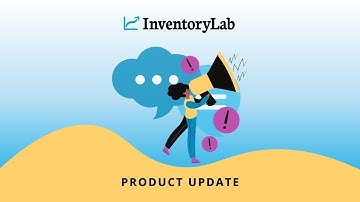 The Latest Product Updates From InventoryLab