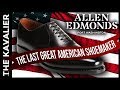 Allen Edmonds: Everything You Need to Know - Past, Present, and Future