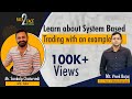 Learn about system based trading with an example face2face with sankalp chaturvedi