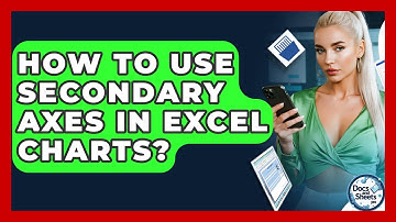 How To Use Secondary Axes In Excel Charts? - Docs and Sheets Pro