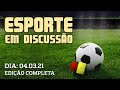 Esporte em Discussão - 04/03/2021