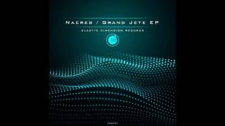 Nacres - Grand Jete (Original Mix)