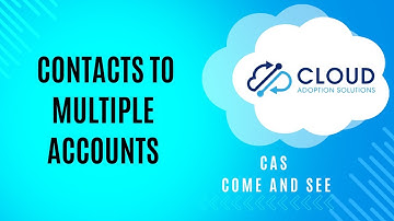 Connect Salesforce Contacts to Multiple Accounts:  CAS Come and See