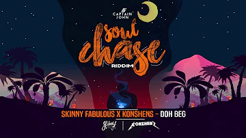 Skinny Fabulous x Konshens - Doh Beg (Soul Chase Riddim) "2020 Soca"  [Prod. By Captain John] | SGMM