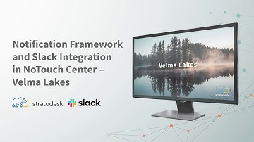 Notification Framework and Slack Integration in NoTouch Center –  Velma Lakes