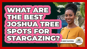 What Are The Best Joshua Tree Spots For Stargazing? - Learn About California