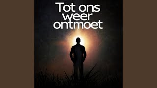 Tot ons weer ontmoet