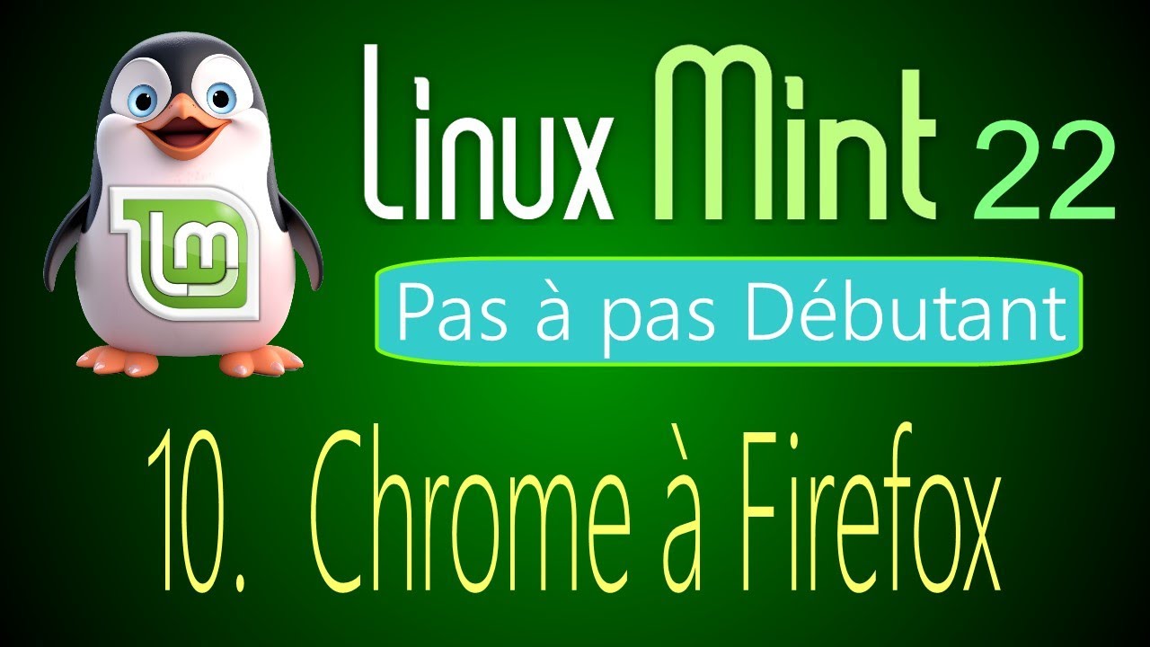 10 - Chrome à Firefox - Linux Mint 22 - Pas à pas pour débutant - YouTube