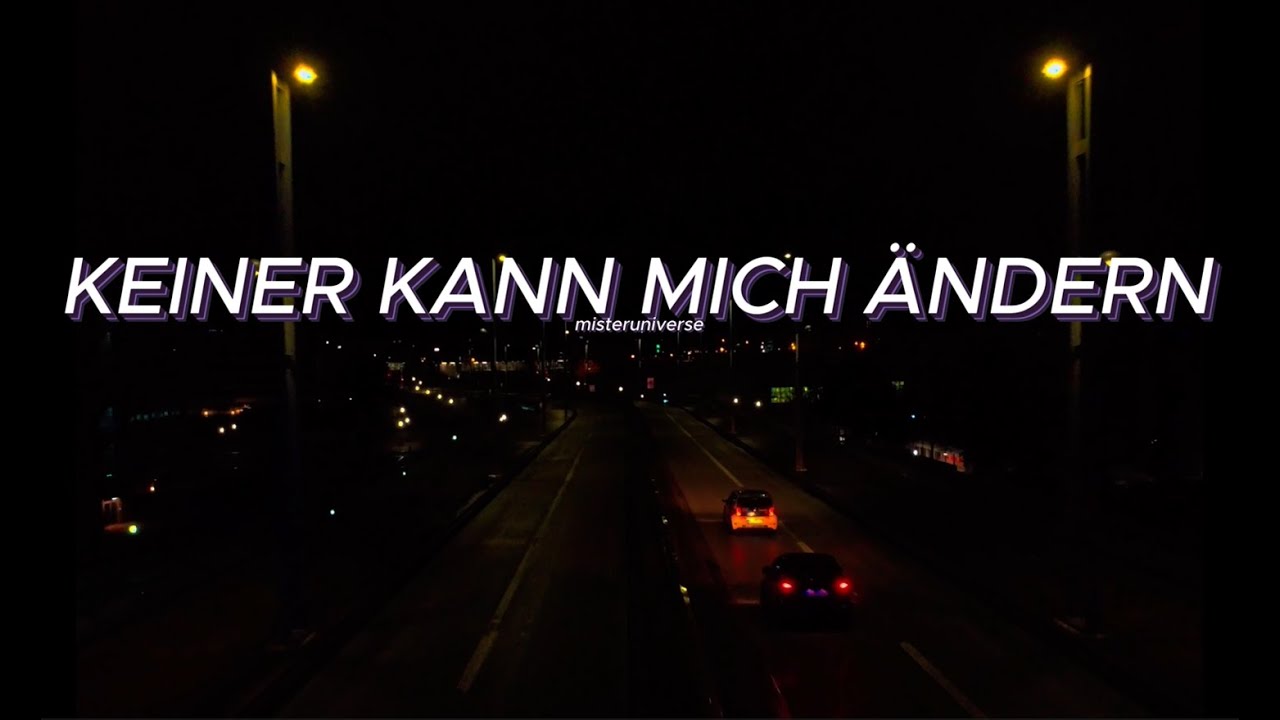 KEINER KANN MICH ÄNDERN
