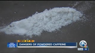 Dangers of powdered caffeine