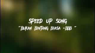 Bukan Bintang biasa Speedup Version