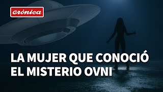 Vida extraterrestre: la mujer que conoció el misterio OVNI