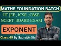 EXPONENT||Indices|| Maths Foundation Batch|| Part:03||Class:49||CBSE, ICSE, BOARD EXAM||