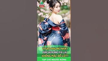 Vì sao phụ nữ Nhật không mặc đồ Lót khi mặc Kimono?có thể bạn chưa biết. #shorts
