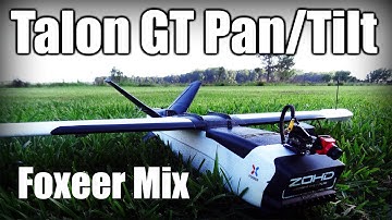 Talon GT Pan/Tilt and the Foxeer Mix