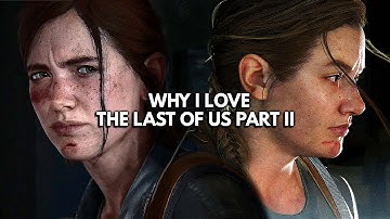 Why I Love The Last of Us Part II