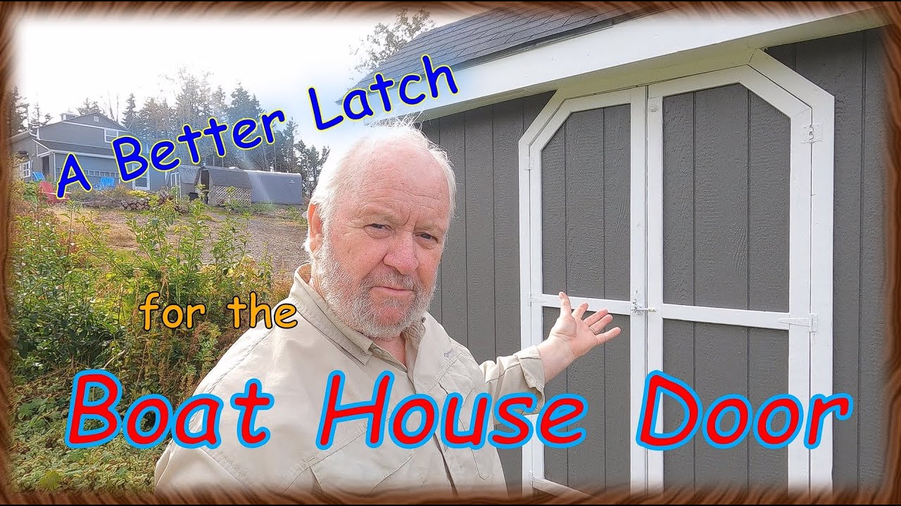 A Better Latch for the Boat House Door