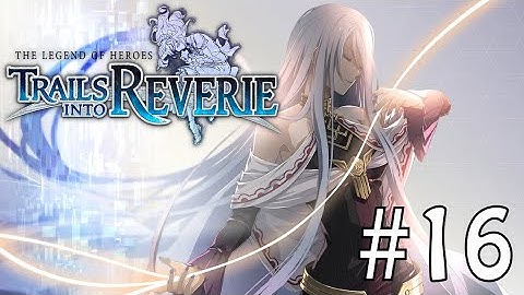 The Legend of Heroes: Trails into Reverie // Day 17 // Post-Game