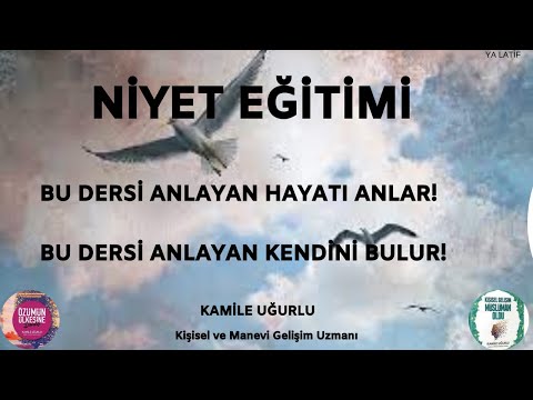 NİYET EĞİTİMİ- NİYETLERİMİZE YÖN VERME-CAN VERME