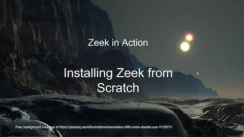 Zeek In Action, Video 8, Installing Zeek From Scratch