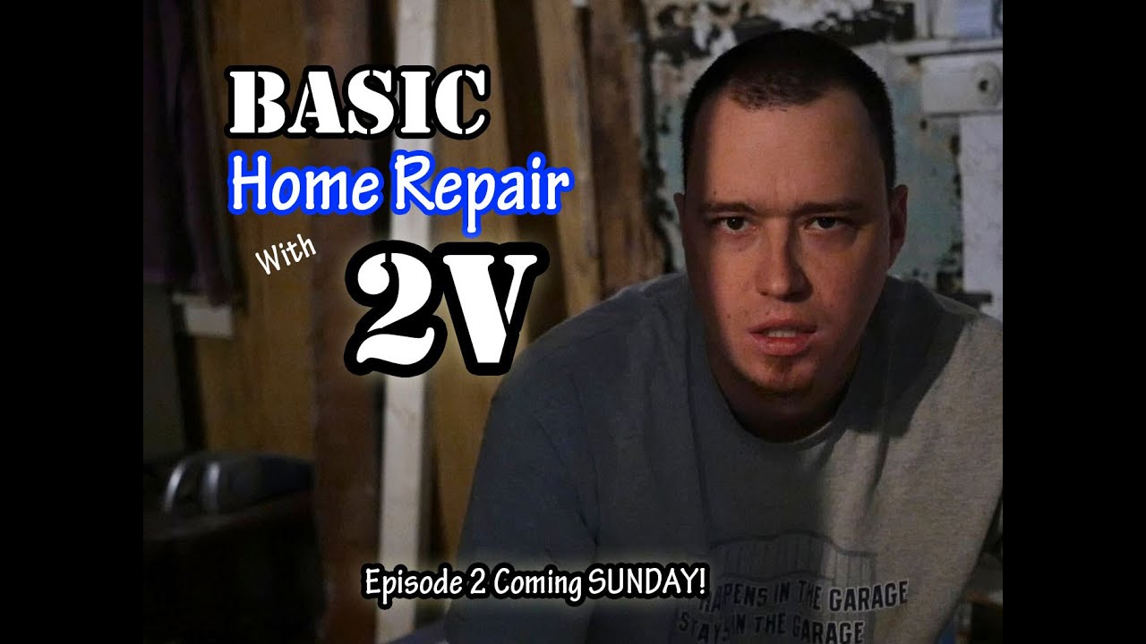 Basic Home Repairs with 2V - S01E02 "Reaching Out"