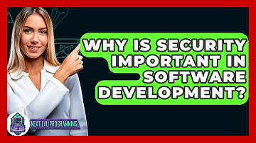 Why Is Security Important In Software Development? - Next LVL Programming