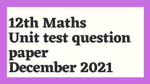 12th std Maths Unit test question paper December 2021