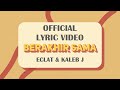 ECLAT & KALEB J - Berakhir Sama (Official Lyric Video)