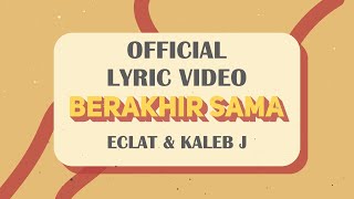 ECLAT & KALEB J - Berakhir Sama