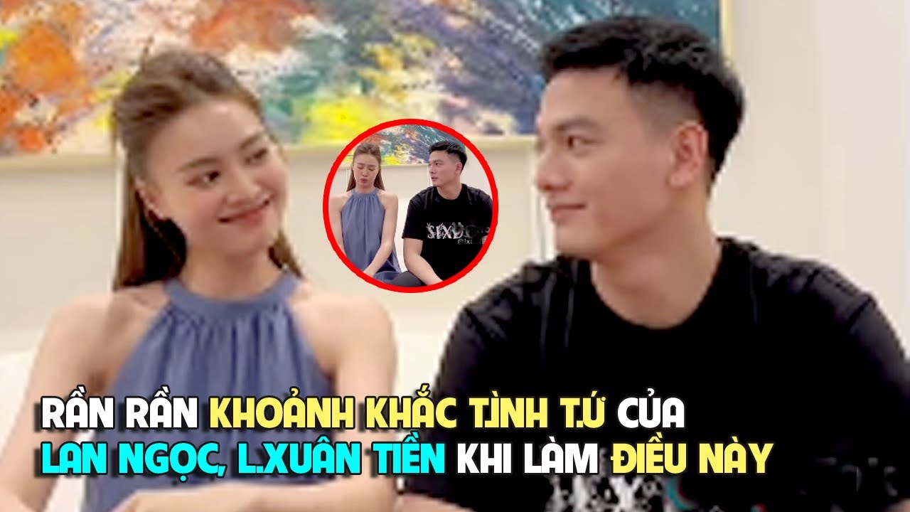 Lan Ngọc bất ngờ xuất hiện cùng Lê Xuân Tiền làm điều này, khoảnh khắc t;ình tứ khiến fan rần rần