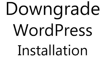 Downgrade Wordpress To an Earlier Version