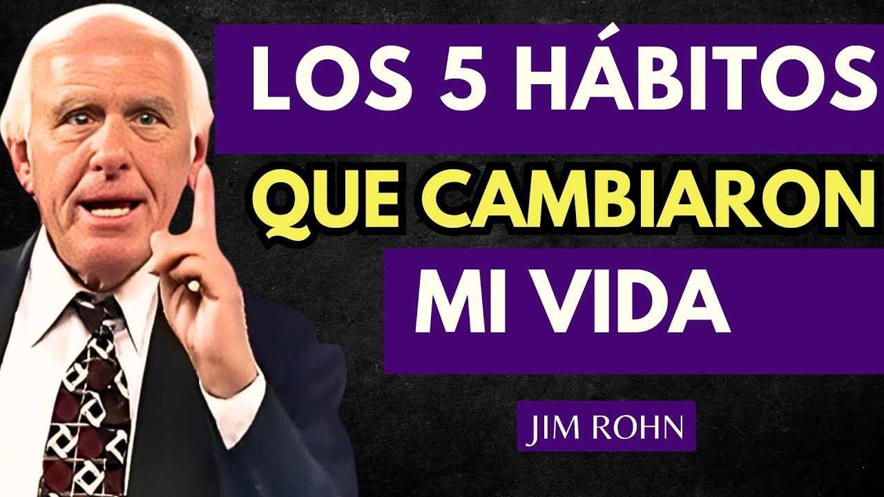 LOS 5 HÁBITOS QUE CAMBIARON MI VIDA EN UNA SEMANA | JIM ROHN - YouTube