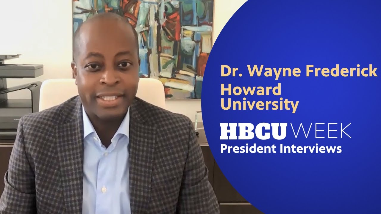 HBCU Week 2023: Howard University President, Dr. Wayne A. I. Frederick