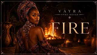 VAYRA – Fire (Organic Afro House)