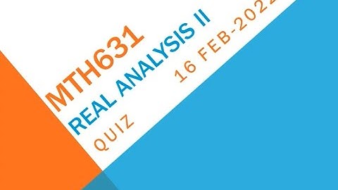 MTH631 Real Analysis II Quiz No 3 Solution